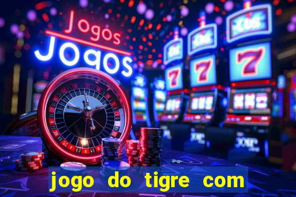 jogo do tigre com b?nus no cadastro