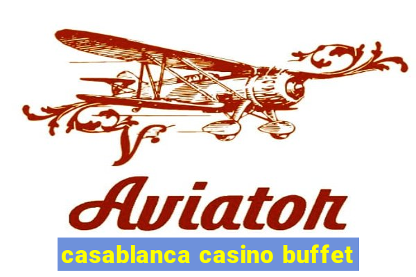 casablanca casino buffet