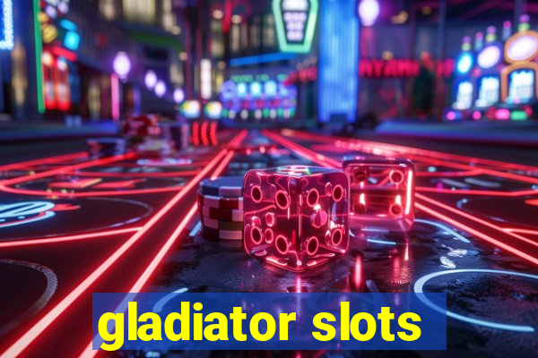 gladiator slots