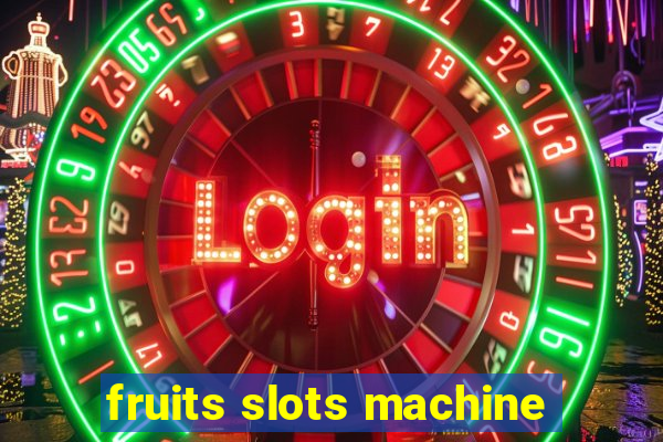 fruits slots machine