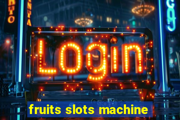 fruits slots machine