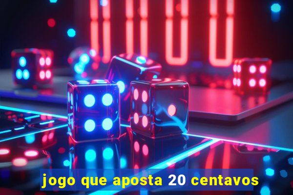 jogo que aposta 20 centavos