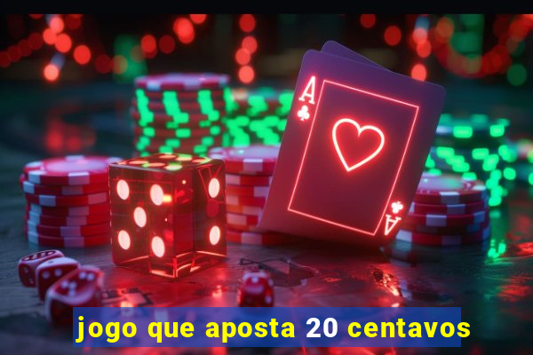 jogo que aposta 20 centavos