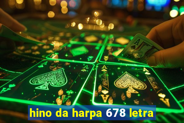 hino da harpa 678 letra