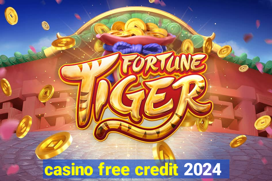 casino free credit 2024