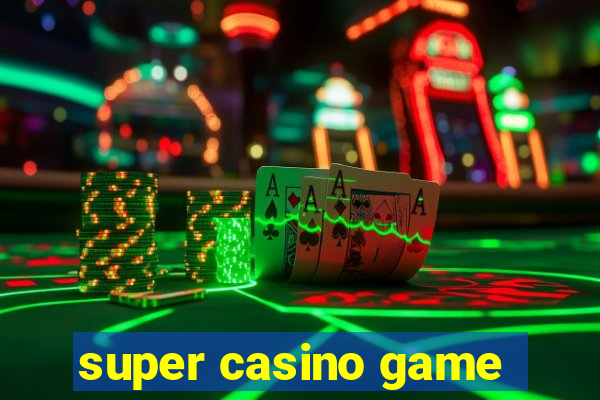 super casino game