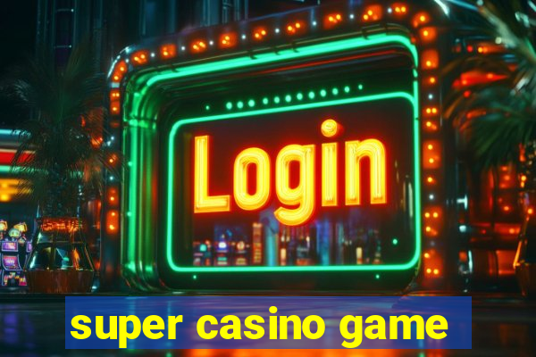 super casino game