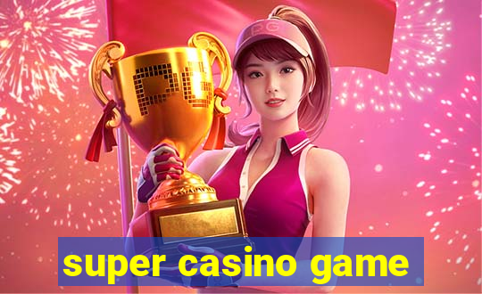 super casino game