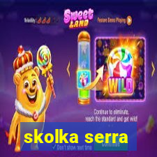 skolka serra