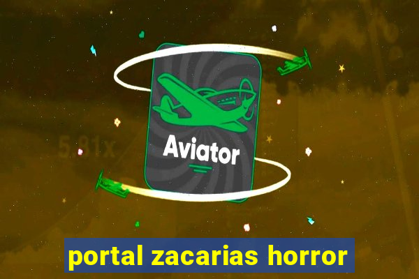 portal zacarias horror