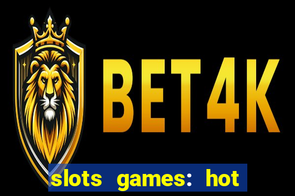 slots games: hot vegas casino