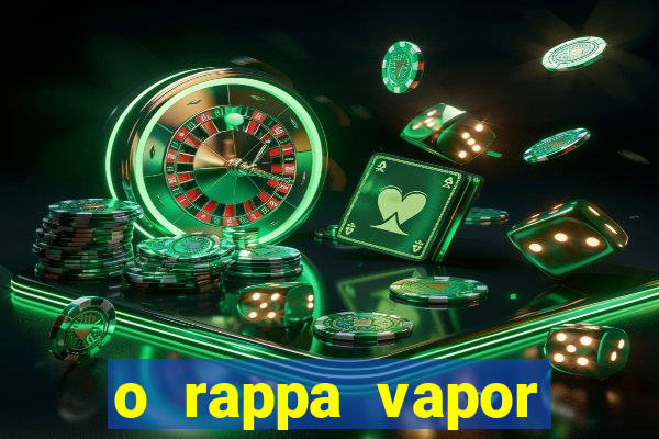 o rappa vapor barato letra