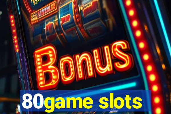 80game slots