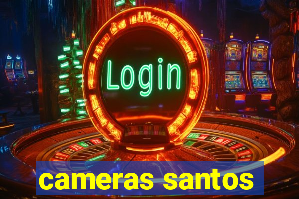 cameras santos