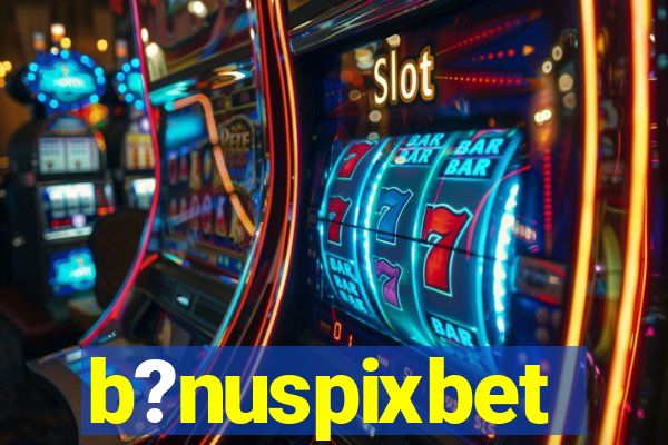 b?nuspixbet