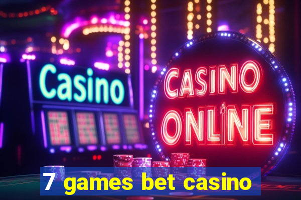 7 games bet casino