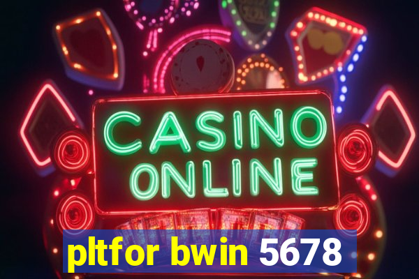 pltfor bwin 5678