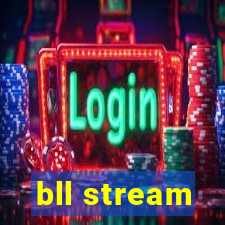 bll stream