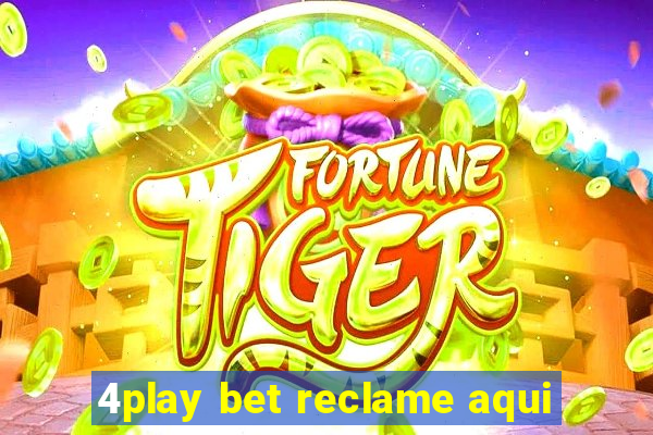 4play bet reclame aqui