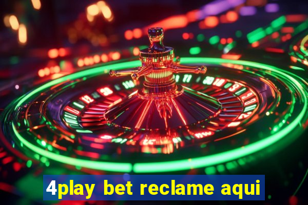 4play bet reclame aqui