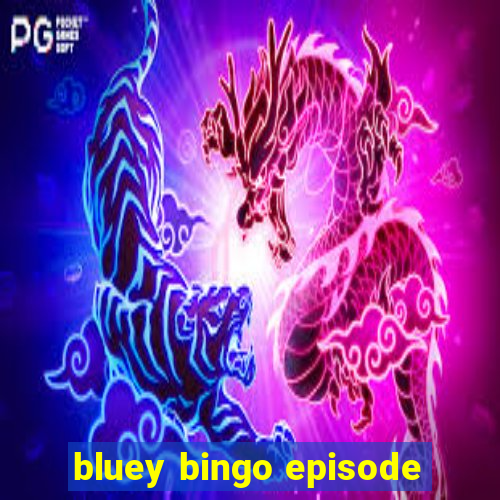 bluey bingo episode