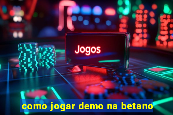 como jogar demo na betano