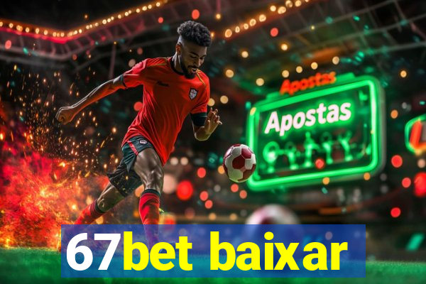 67bet baixar