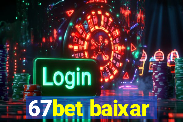 67bet baixar