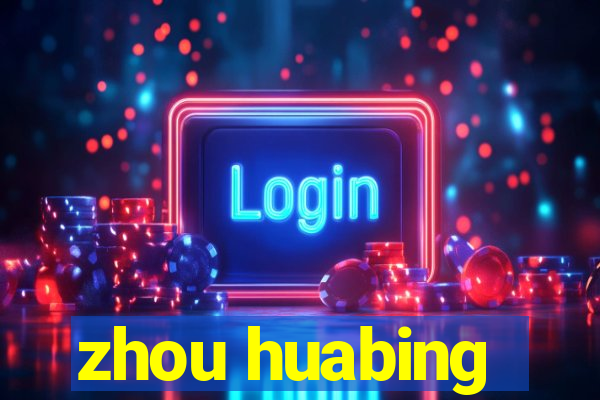 zhou huabing