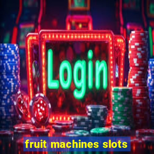 fruit machines slots