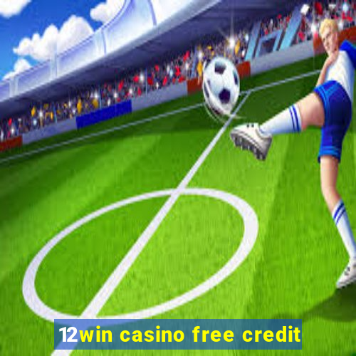 12win casino free credit