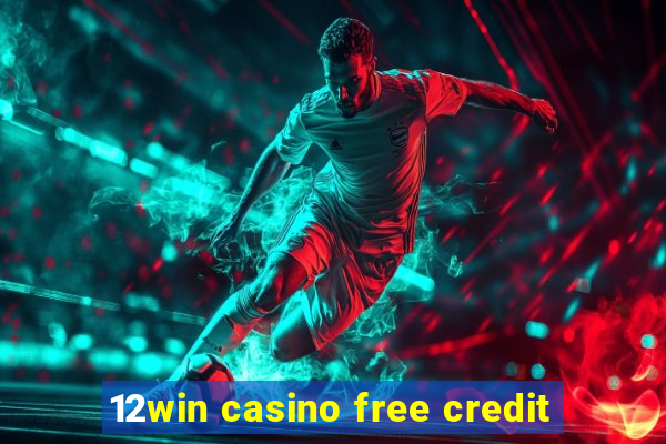 12win casino free credit