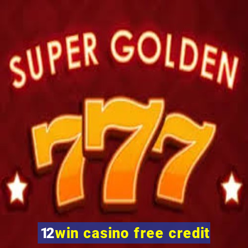 12win casino free credit