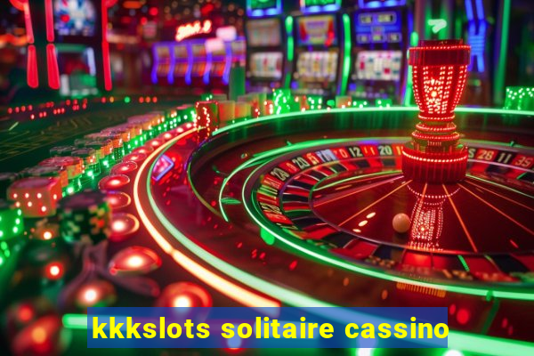 kkkslots solitaire cassino