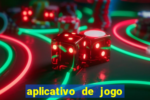 aplicativo de jogo ganhar dinheiro