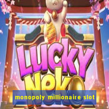 monopoly millionaire slot