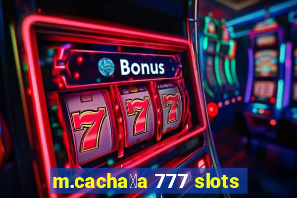 m.cacha莽a 777 slots