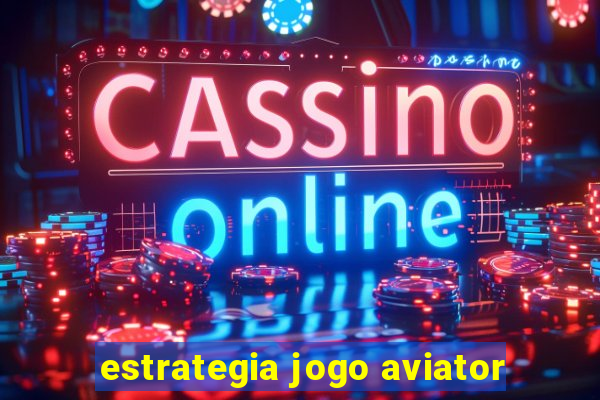 estrategia jogo aviator