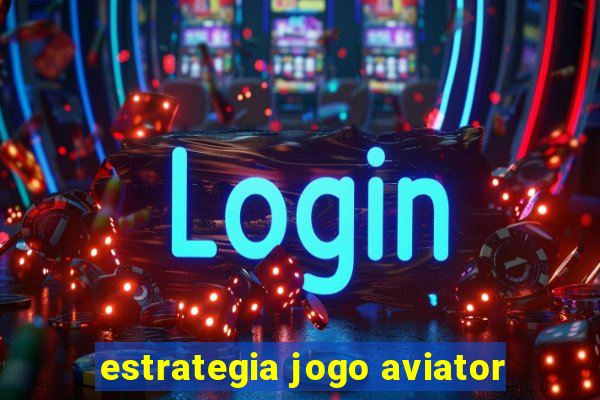 estrategia jogo aviator