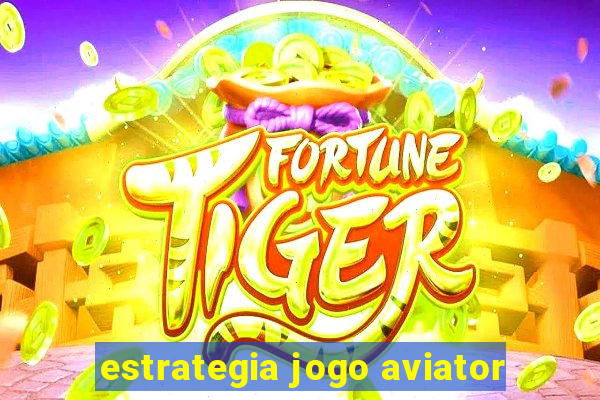 estrategia jogo aviator