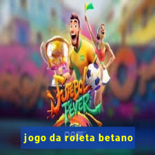 jogo da roleta betano