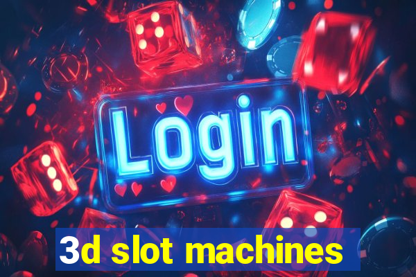 3d slot machines