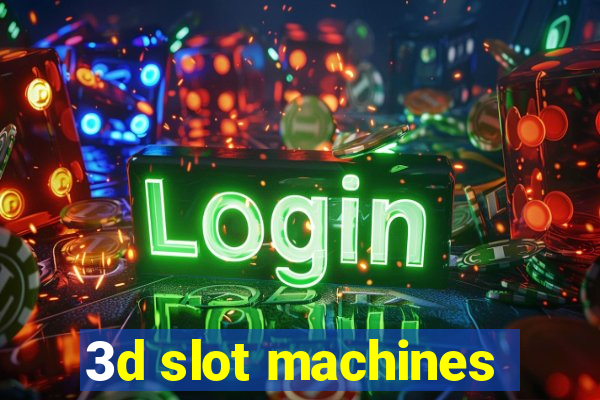 3d slot machines