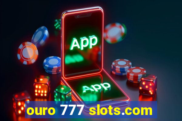 ouro 777 slots.com