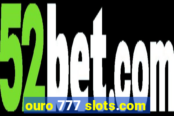 ouro 777 slots.com