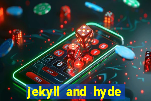 jekyll and hyde slot game