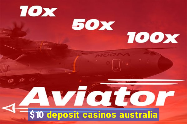 $10 deposit casinos australia