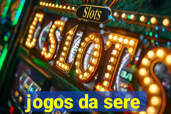 jogos da sere