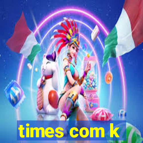 times com k