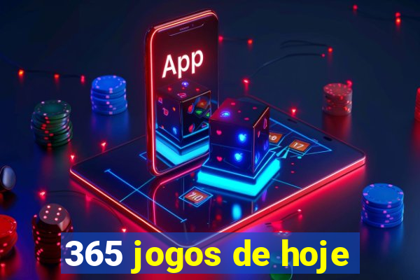 365 jogos de hoje